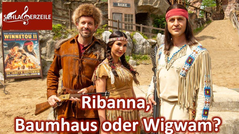 Karl-May-Spiele 2024: Ribanna, Baumhaus oder Wigwam?